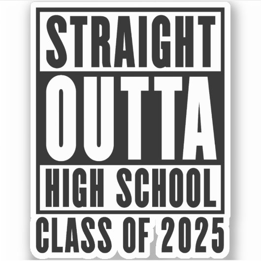 Straight Outta High School Class van 2025 Sticker (Voorkant)
