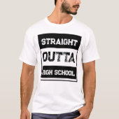 Straight Outta High School T-shirt (Voorkant)