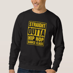 Straight Outta Hip Hop Dance Class Street Dance Gr Trui