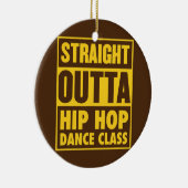 Straight Outta Hip Hop Dance Class Street Dance Keramisch Ornament (Rechts)