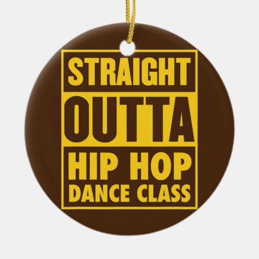 Straight Outta Hip Hop Dance Class Street Dance Keramisch Ornament (Voorkant)
