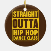 Straight Outta Hip Hop Dance Class Street Dance Keramisch Ornament (Achterkant)