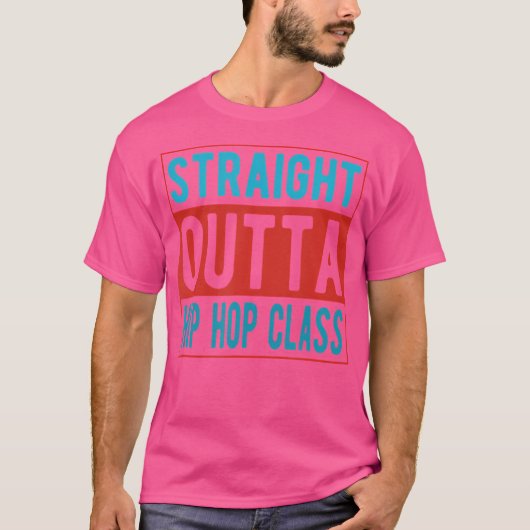 Straight Outta Hip Hop Dance Class T-shirt (Voorkant)