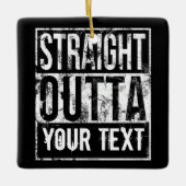 Straight Outta - Jouw tekst  jaren 80 toevoegen Keramisch Ornament (Voorkant)