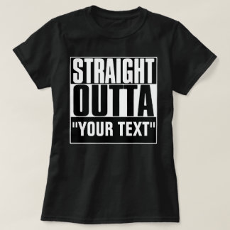 STRAIGHT OUTTA JOUW TEKST T-Shirt