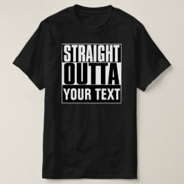 STRAIGHT OUTTA JOUW TEKST T-SHIRT