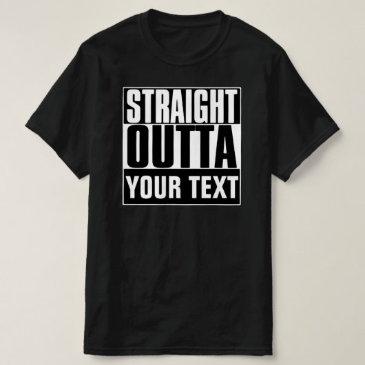 STRAIGHT OUTTA JOUW TEKST T-SHIRT (Design voorkant)