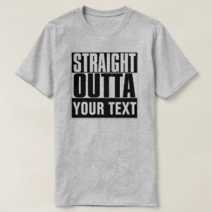 STRAIGHT OUTTA JOUW TEKST T-SHIRT