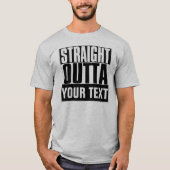 STRAIGHT OUTTA JOUW TEKST T-SHIRT (Voorkant)