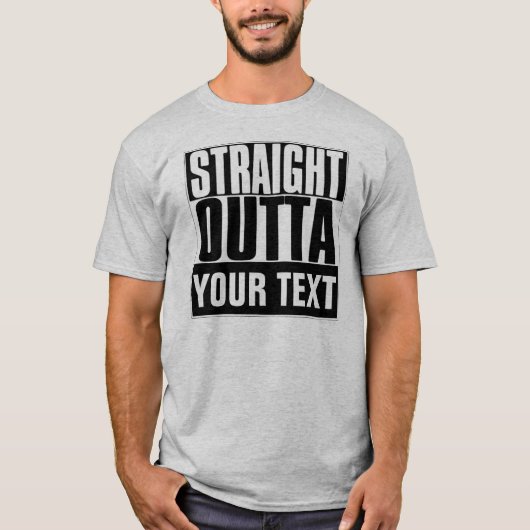 STRAIGHT OUTTA JOUW TEKST T-SHIRT (Voorkant)