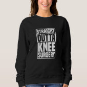 Straight Outta Knee Surgery Knee Replacement Get W Trui (Voorkant)