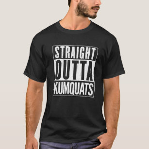 Straight Outta Kumquats  Distress Funny T-shirt