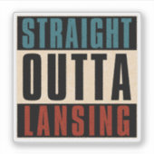 Straight Outta Lansing Michigan MI Sticker (Voorkant)