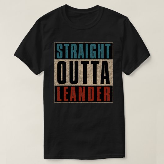 Straight Outta Leander Texas TX T-shirt (Design voorkant)