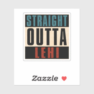 Straight Outta Lehi Utah UT Sticker