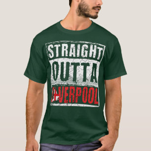 Straight Outta Liverpool T-shirt