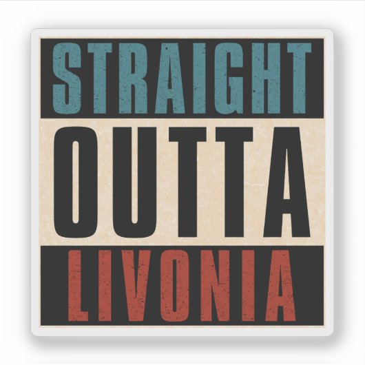 Straight Outta Livonia Michigan MI Sticker (Voorkant)