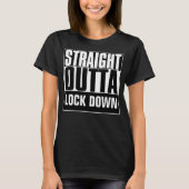 STRAIGHT OUTTA LOCK DOWN T-shirt (Voorkant)