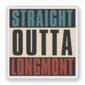 Straight Outta Longmont Colorado CO Sticker (Voorkant)