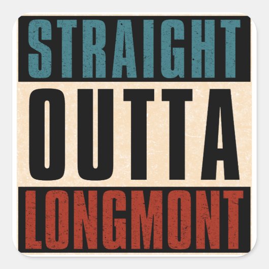 Straight Outta Longmont Colorado CO Vierkante Sticker (Voorkant)