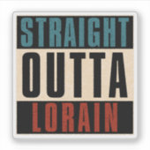 Straight Outta Lorain Ohio OH Sticker (Voorkant)