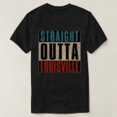 Straight Outta Louisville Kentucky KY T-shirt (Design voorkant)