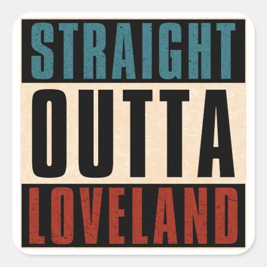 Straight Outta Loveland Colorado CO Vierkante Sticker (Voorkant)