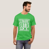Straight Outta Luck T-Shirt (Voorkant volledig)