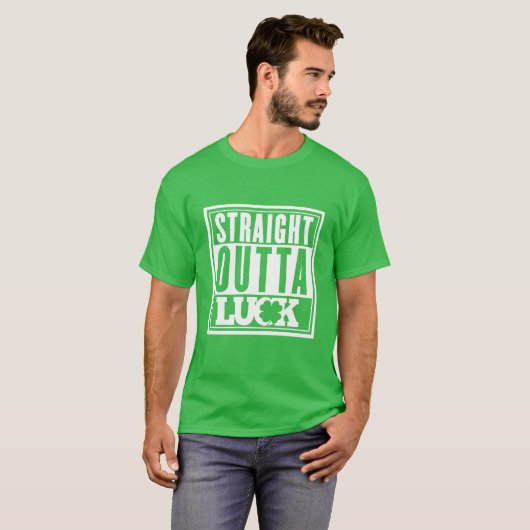 Straight Outta Luck T-Shirt (Voorkant volledig)