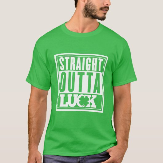 Straight Outta Luck T-Shirt (Voorkant)