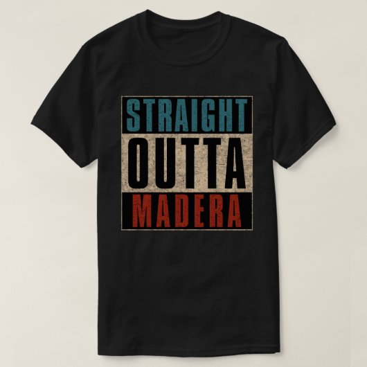 Straight Outta Madera California CA T-shirt (Design voorkant)