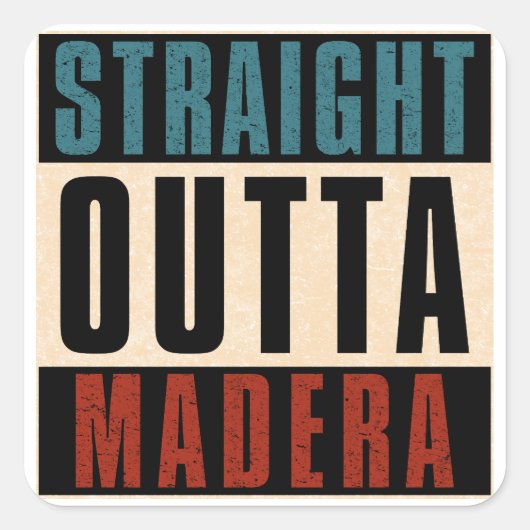Straight Outta Madera California CA Vierkante Sticker (Voorkant)