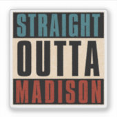 Straight Outta Madison Wisconsin WI Sticker (Voorkant)