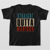 Straight Outta Madison Wisconsin WI T-shirt (Laagn)