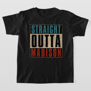 Straight Outta Madison Wisconsin WI T-shirt