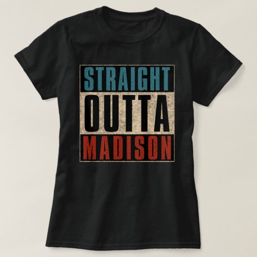 Straight Outta Madison Wisconsin WI T-shirt (Design voorkant)