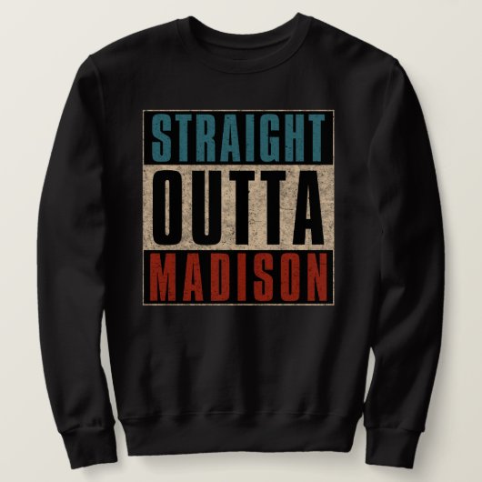 Straight Outta Madison Wisconsin WI Trui (Design voorkant)