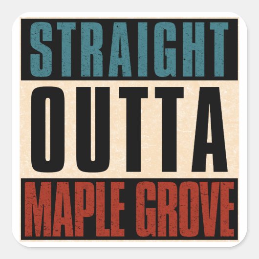 Straight Outta Maple Grove Minnesota MN Vierkante Sticker (Voorkant)