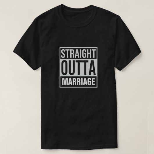 Straight Outta Marriage T-Shirt (Design voorkant)