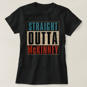 Straight Outta McKinney Texas TX T-shirt