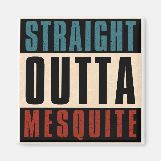 Straight Outta Mesquite Texas TX Magneet (Voorkant)