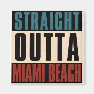 Straight Outta Miami Beach Florida FL Magneet