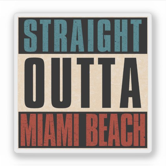 Straight Outta Miami Beach Florida FL Sticker (Voorkant)
