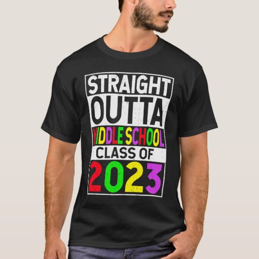 Straight Outta Middle School 2023 Afstuderen Gifts T-shirt (Voorkant)