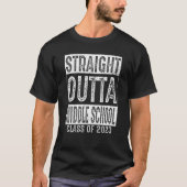 Straight Outta Middle School Class 2023 Afstuderen T-shirt (Voorkant)