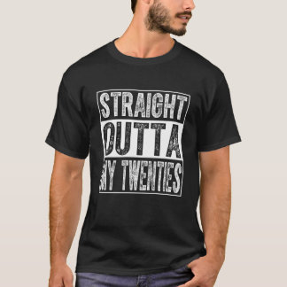 Straight Outta Mijn Twenties T-shirt Grappig 20th