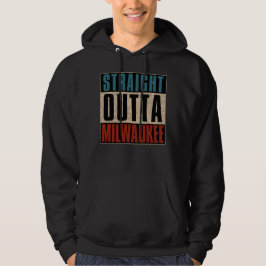 Straight Outta Milwaukee Wisconsin WI Hoodie