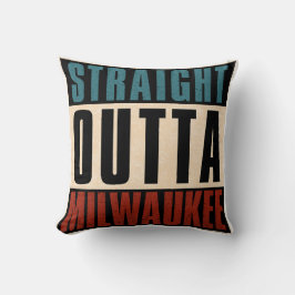Straight Outta Milwaukee Wisconsin WI Kussen