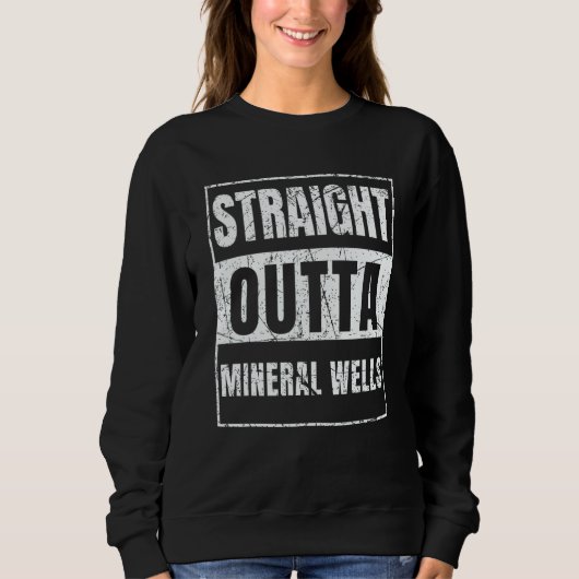 Straight Outta Mineral Wells Trui (Voorkant)