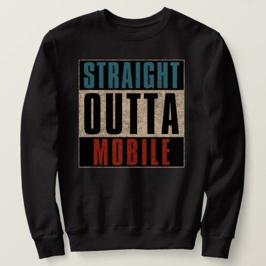Straight Outta Mobile Alabama AL Trui (Design voorkant)